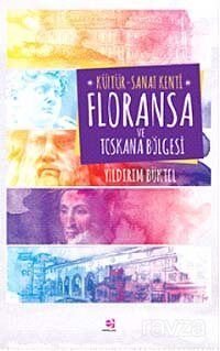 Kültür-Sanat Kenti Floransa ve Toskana Bölgesi - 1