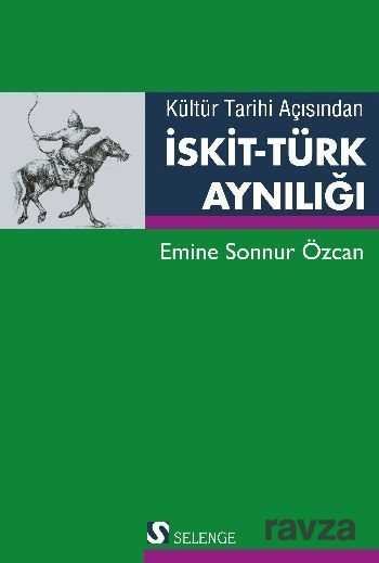 Kültür Tarihi Açısından İskit-Türk Aynılığı - 1