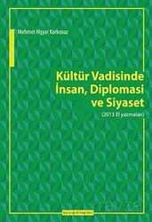 Kültür Vadisinde İnsan, Diplomasi ve Siyaset (2013 El Yazmaları) - Ayışığı Kitapları