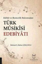 Kültür ve Bestecilik Bakımından Türk Musikisi Edebiyatı - Akademisyen Kitabevi
