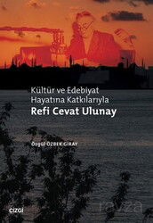 Kültür ve Edebiyat Hayatına Katkılarıyla Refi Cevat Ulunay - Çizgi Kitabevi