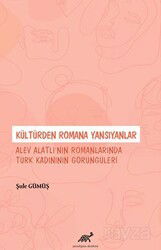 Kültürden Romana Yansıyanlar: Alev Alatlı'nın Romanlarında Türk Kadınının Görüngüleri - Paradigma Akademi Yayınları