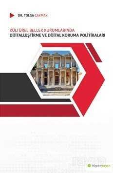 Kültürel Bellek Kurumlarında Dijitalleştirme ve Dijital Koruma Politikaları - 1