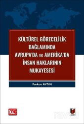 Kültürel Görecelilik Bağlamında Avrupa'da ve Amerika'da İnsan Haklarının Mukayesesi - Adalet Yayınevi