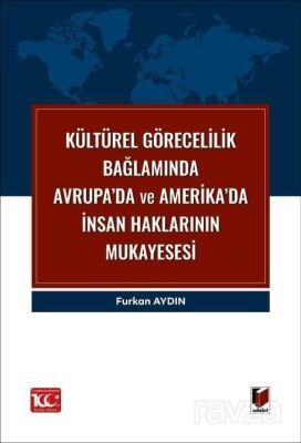 Kültürel Görecelilik Bağlamında Avrupa'da ve Amerika'da İnsan Haklarının Mukayesesi - 1