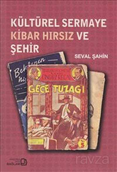 Kültürel Sermaye Kibar Hırsız ve Şehir - Bağlam Yayıncılık