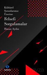 Kültürel Sorunlarımız Üzerine Felsefi Sorgulamalar - Sentez Yayım ve Dağıtım (Bursa)