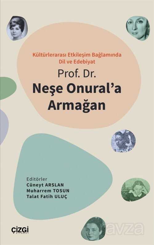 Kültürlerarası Etkileşim Bağlamında Dil ve Edebiyat - Prof. Dr. Neşe Onural'a Armağan - Çizgi Kitabevi