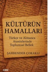 Kültürün Hamalları Türkçe ve Almanca Atasözlerinde Toplumsal Bellek - Çizgi Kitabevi