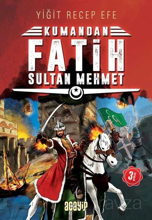 Kumandan Fatih Sultan Mehmet - Acayip Kitaplar