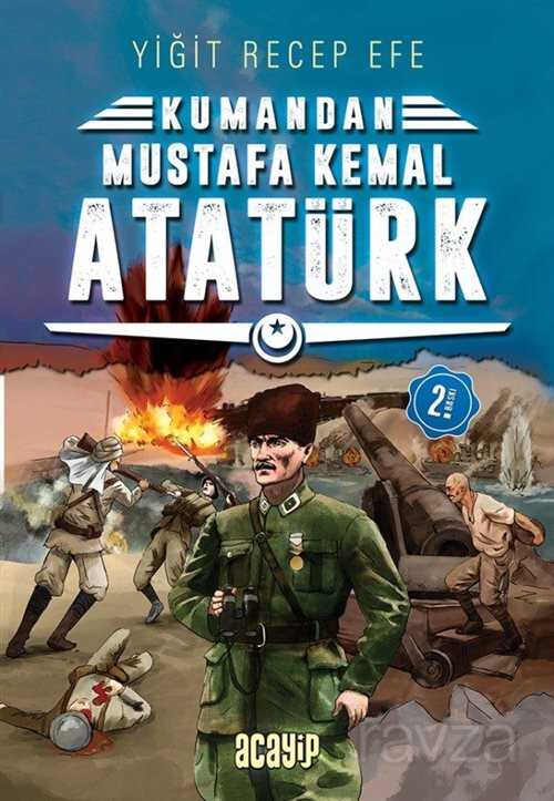 Kumandan Mustafa Kemal Atatürk - Acayip Kitaplar