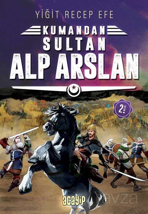 Kumandan Sultan Alp Arslan - Acayip Kitaplar