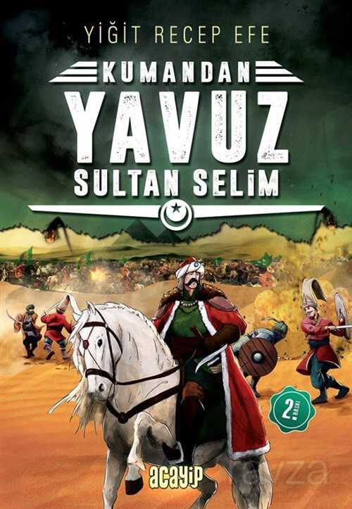 Kumandan Yavuz Sultan Selim - Acayip Kitaplar