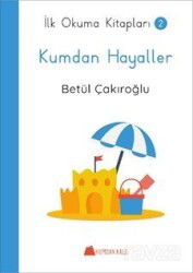 Kumdan Hayaller / İlk Okuma Kitapları 2 - Kumdan Kale Yayınları