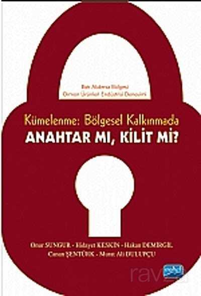 Kümelenme: Bölgesel Kalkınmada Anahtar mı? Kilit mi? - Nobel Yayın Dağıtım