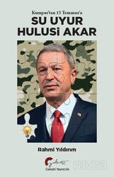 Kumpas'tan 15 Temmuz'a Su Uyur Hulusi Akar - Galeati Yayıncılık