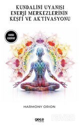 Kundalini Uyanışı / Enerji Merkezlerinin Keşfi ve Aktivasyonu - Gece Kitaplığı