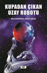 Kupadan Çıkan Uzay Robotu - Tilki Kitap
