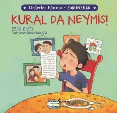 Kural Da Neymiş! / Değerler Eğitimi - Sorumluluk - İş Bankası Yayınları