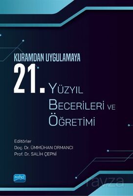 Kuramdan Uygulamaya 21. Yüzyıl Becerileri ve Öğretimi - 1