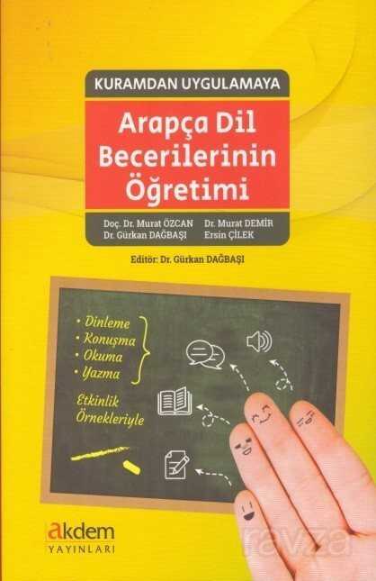 Kuramdan Uygulamaya Arapça Dil Becerilerinin Öğretimi - Akdem Yayınları