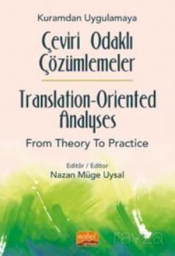 Kuramdan Uygulamaya Çeviri Odaklı Çözümlemeler / Translation-Oriented Analyses from Theory to Practi - 1