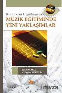 Kuramdan Uygulamaya Müzik Eğitiminde Yeni Yaklaşımlar - 1