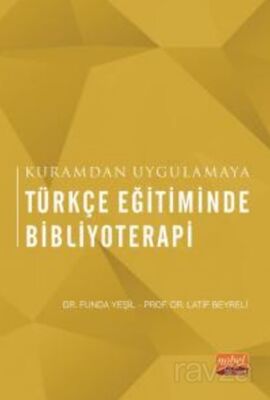 Kuramdan Uygulamaya Türkçe Eğitiminde Bibliyoterapi - 1