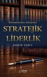 Kuramlardan Aksiyona Stratejik Liderlik - Serüven Kitap (Ordu)