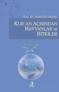 Kur'an Açısından Hayvanlar ve Bitkiler - Fecr Yayınevi