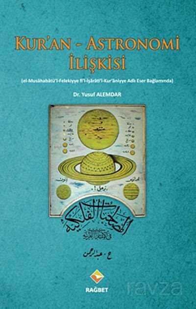 Kur'an - Astronomi İlişkisi (el-Musahabatü'l-Felekiyye fi'l-İşarati'l- Kur'aniyye Adlı Eser Bağlamında) - 1