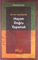 Kur'an Aydınlığında Hayatı Doğru Yaşamak - İşaret Yayınları