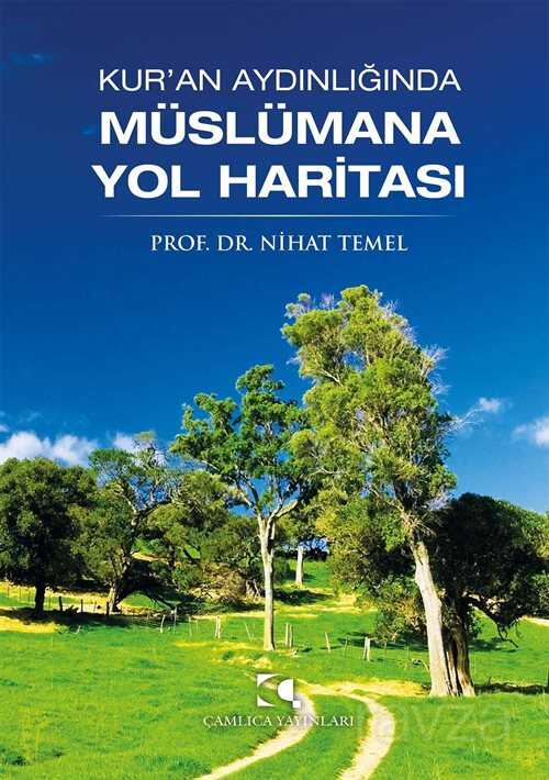 Kur'an Aydınlığında Müslümana Yol Haritası - Çamlıca Yayınları