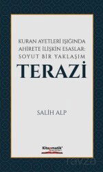 Kur'an Ayetleri Işığında Ahirete İlişkin Esaslar: Soyut Bir Yaklaşım Terazi - Kitapmatik Yayınları
