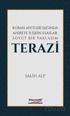 Kur'an Ayetleri Işığında Ahirete İlişkin Esaslar: Soyut Bir Yaklaşım Terazi - 1