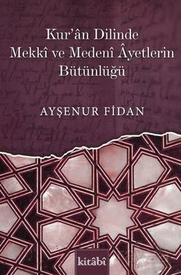 Kur'an Dilinde Mekkî Ve Medenî Âyetlerin Bütünlüğü - 1