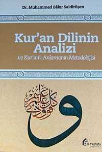 Kur'an Dilinin Analizi ve Kur'an'ı Anlamanın Metodolojisi - El-Mustafa Yayınları