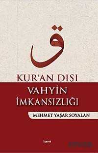 Kur'an Dışı Vahyin İmkansızlığı - İşaret Yayınları