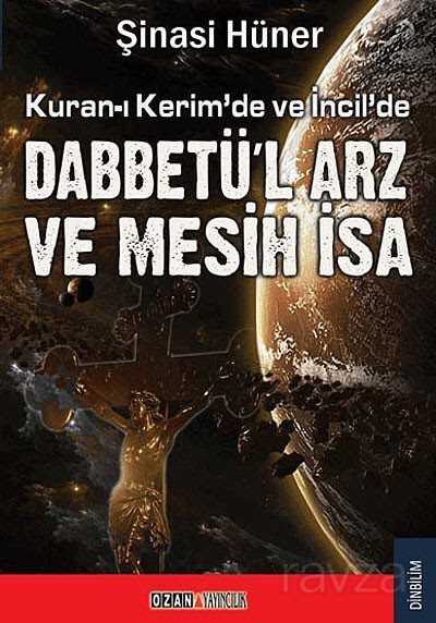 Kur'an-ı Kerim ve İncil'de Dabbetü'l Arz ve Mesih İsa - Ozan Yayıncılık