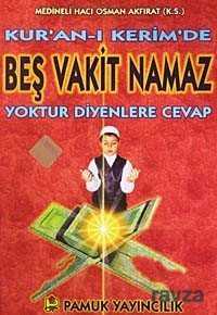 Kur’an-ı Kerim’de Beş Vakit Namaz Yoktur Diyenlere Cevap (Namaz-013) - 1