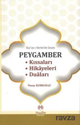 Kur'an-ı Kerim'de Geçen Peygamber Kıssaları - Hikayeleri - Duaları - Muallim Neşriyat