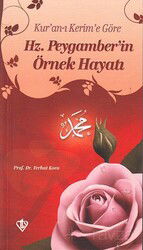 Kur'an-ı Kerim'e Göre Hz. Peygamberin Örnek Hayatı - Diyanet Vakfı Yayınları