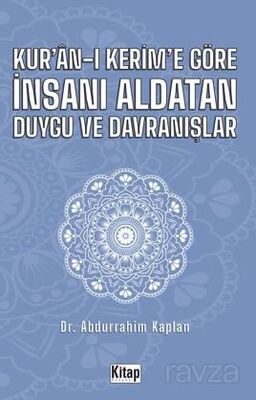 Kur'an-ı Kerim'e Göre İnsanı Aldatan Duygu ve Davranışlar - 1