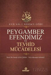 Kur'an-ı Kerim'e Göre Peygamber Efendimiz ve Tevhid Mücadelesi - Ensar Neşriyat