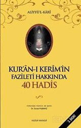 Kur'an-ı Kerim'in Fazileti hakkında 40 Hadis - Huzur Yayınevi