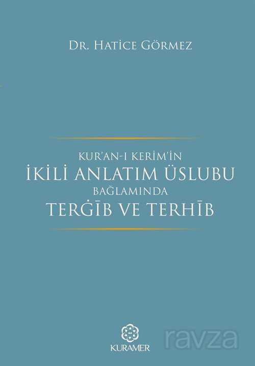 Kur'an-ı Kerim'in İkili Anlatım Üslubu Bağlamında Tergib ve Terhib - Kuramer / Kuran Araştırmaları Merkezi