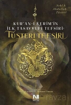 Kur'an-ı Kerim'in İlk Tasavvufi Tefsiri: Tüsteri Tefsiri - 1