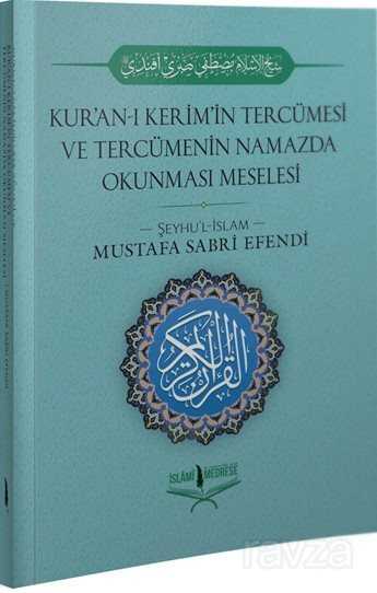 Kur'an-ı Kerim'in Tercümesi ve Tercümenin Namazda Okunması Meselesi - İslami Medrese