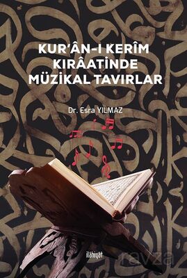 Kur'an-ı Kerîm Kıraatinde Müzikal Tavırlar - 1