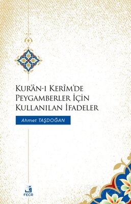 Kur'an-ı Kerîm'de Peygamberler İçin Kullanılan İfadeler - 1